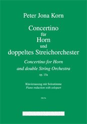 Peter Jona Korn Concertino fr Horn und doppeltes Streichorchester op. 15a Klavierauszug