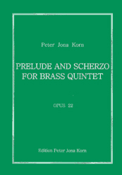 Peter Jona Korn Prelude und Scherzo für Blechbläserquintett 0p. 22 zwei Trompeten Horn zwei Posaunen 