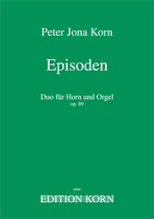 Peter Jona Korn Episoden op. 89 Duo für Horn und Orgel