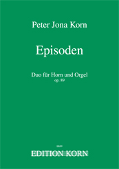 Peter Jona Korn Episoden op. 89 Duo fr Horn und Orgel